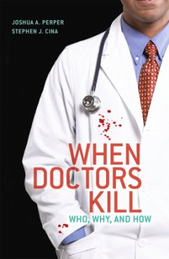 When Doctors Kill - Perper, Joshua A.;Cina, Stephen J.