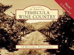 Temecula Wine Country: 15 Historic Postcards - Farnbach, Rebecca; Cilurzo, Vincenzo; Cilurzo, Audrey