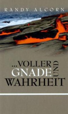 ... voller Gnade und Wahrheit - Alcorn, Randy