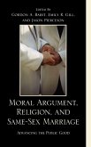 Moral Argument, Religion, and Same-Sex Marriage Moral Argument, Religion, and Same-Sex Marriage