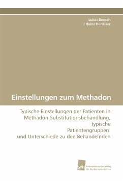 Einstellungen zum Methadon - Boesch, Lukas;Hunziker, Heinz