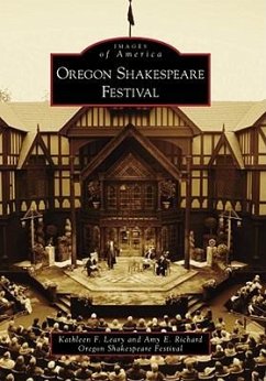Oregon Shakespeare Festival - Leary, Kathleen F.; Richard, Amy E.; Oregon Shakespeare Festival