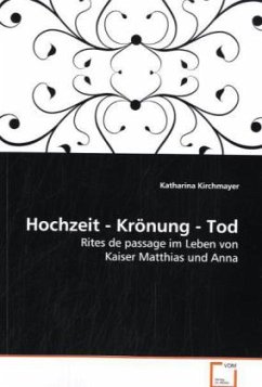 Hochzeit - Krönung - Tod - Kirchmayer, Katharina