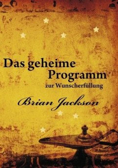 Das geheime Programm zur Wunscherfüllung - Jackson, Brian