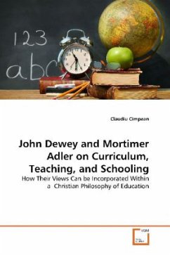 John Dewey and Mortimer Adler on Curriculum, Teaching, and Schooling - Cimpean, Claudiu