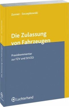 Die Zulassung von Fahrzeugen - Zunner, Bernhard; Szczepkowski, Thomas