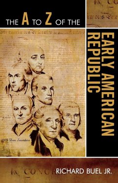 The A to Z of the Early American Republic - Buel, Richard