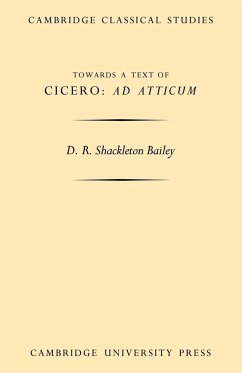 Towards a Text of Cicero 'ad Atticum' - Shackleton Bailey, D. R.