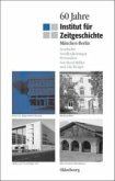 60 Jahre Institut für Zeitgeschichte München - Berlin