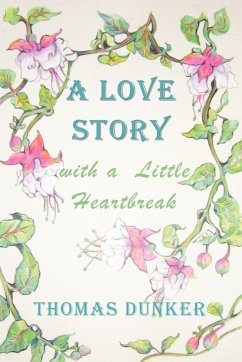 A Love Story with a Little Heartbreak - Dunker, Thomas