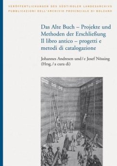 Das Alte Buch - Projekt und Methoden der Erschließung. Il libro antico - progetti e metodi di catalogazione