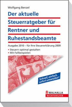 Der aktuelle Steuerratgeber für Rentner und Ruhestandsbeamte: Ausgabe 2010 - für Ihre Steuererklärung 2009; Steuern optimal gestalten; Mit Fallbeispielen; Walhalla Rechtshilfen - Benzel, Wolfgang