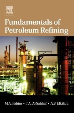 Fundamentals of Petroleum Refining - Fahim, Mohamed A.;Al-Sahhaf, Taher A.;Elkilani, Amal
