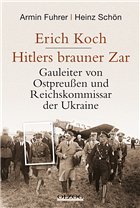 Erich Koch. Hitlers brauner Zar - Fuhrer, Armin / Schön, Heinz