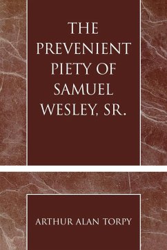 The Prevenient Piety of Samuel Wesley, Sr. - Torpy, Arthur Alan