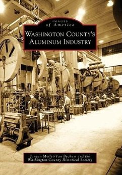 Washington County's Aluminum Industry - Mollet-Van Beckum, Janean; Washington County Historical Society