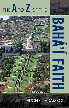 The A to Z of the Bahá'í Faith - Adamson, Hugh C