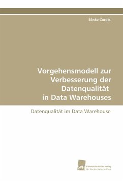Vorgehensmodell zur Verbesserung der Datenqualität in Data Warehouses - Cordts, Sönke