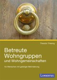 Betreute Wohngruppen und Wohngemeinschaften für Menschen mit geistiger Behinderung Betreute Wohngruppen und Wohngemeinschaften für Menschen mit geistiger Behinderung
