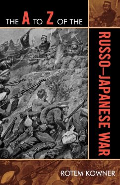 A to Z of the Russo-Japanese War - Kowner, Rotem A to Z of the Russo-Japanese War - Kowner, Rotem