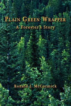 Plain Green Wrapper a Forester's Story - McCormick, Ronald J.