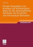 Chirale Oxazolidin-2-on-Auxiliare auf Kohlenhydratbasis für die stereoselektive Synthese von ß-Lactam- und Aminosäure-Derivaten