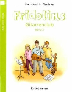 Fridolins Gitarrenclub, für 3 Gitarren, Spielpartitur - Teschner, Hans J.