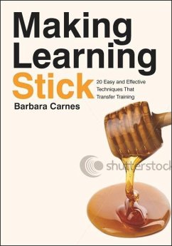 Making Learning Stick: 20 Easy and Effective Techniques That Transfer Training - Carnes, Barbara