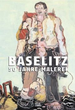 Baselitz, 50 Jahre Malerei - Adriani, Götz (Hrsg.). Entwurf von Platzgummer, Andreas. Text von Adriani, Götz / Baselitz, Georg / Gohr, Siegfried et al.