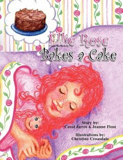 Ellie Rose Bakes a Cake - Carol Jarvis &. Jeanne Flosi, Jarvis &.; Carol Jarvis &. Jeanne Flosi