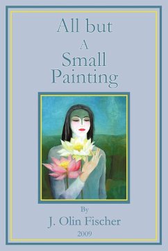 All but a Small Painting - Fischer, J. Olin