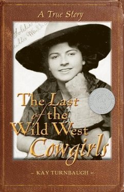 The Last of the Wild West Cowgirls: A True Story - Turnbaugh, Kay