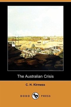 The Australian Crisis (Dodo Press) - Kirmess, C. H.
