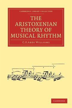 The Aristoxenian Theory of Musical Rhythm - Williams, C. F. Abdy