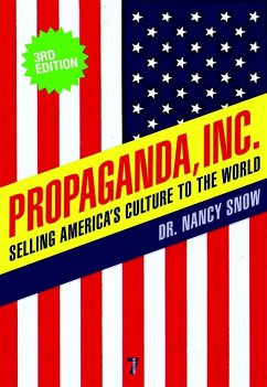 Propaganda, Inc.: Selling America's Culture to the World - Snow, Nancy