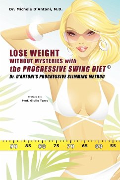 Lose Weight Without Mysteries with the Progressive Swing Diet - D'Antoni MD, Michele