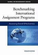 Benchmarking International Assignment Programs: Assessing Overall Effectiveness - Herod, Roger