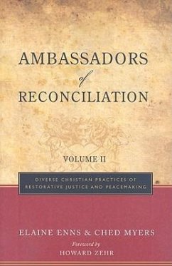 Ambassadors of Reconciliation, Volume 2: Diverse Christian Practices of Restorative Justice and Peacemaking - Myers, Ched; Ens, Elaine