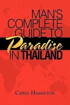 Man's Complete Guide to Paradise in Thailand - Hamilton, Chris