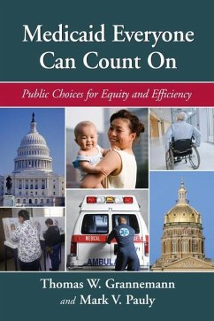 Medicaid Everyone Can Count on: Public Choices for Equity and Efficiency - Grannemann, Thomas W.; Pauly, Mary V.