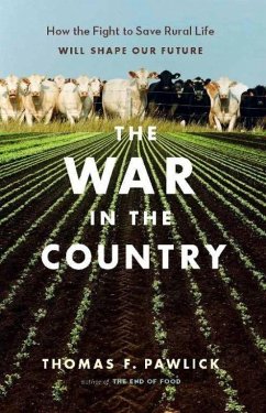 The War in the Country: How the Fight to Save Rural Life Will Shape Our Future - Pawlick, Thomas F.