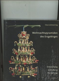 Weihnachtspyramiden des Erzgebirges - Leichsenring, Claus