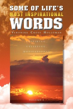 SOME OF LIFE'S MOST INSPIRATIONAL WORDS - Holloman, Veronika Cross