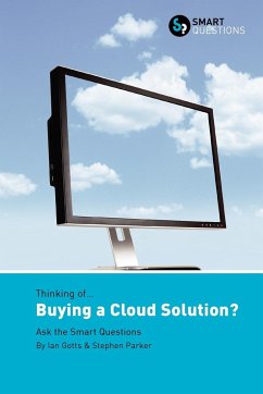 Thinking of... Buying a Cloud Solution? Ask the Smart Questions - Gotts, Ian; Parker, Stephen Jk