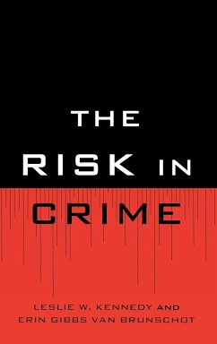 The Risk in Crime - Kennedy, Leslie W.; Brunschot, Erin Gibbs Van