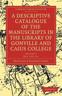 A Descriptive Catalogue of the Manuscripts in the Library of Gonville and Caius College - James, Montague Rhodes; Montague Rhodes, James