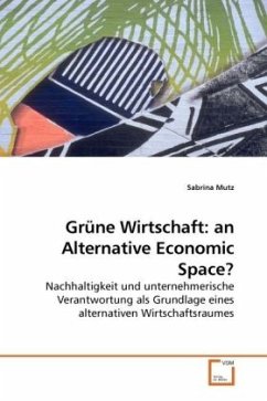 Grüne Wirtschaft: an Alternative Economic Space? - Mutz, Sabrina