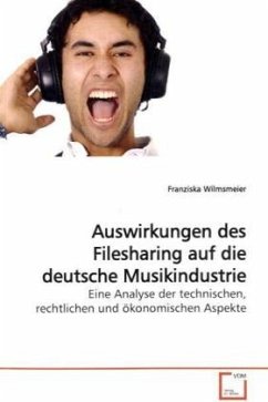 Auswirkungen des Filesharing auf die deutsche Musikindustrie - Wilmsmeier, Franziska