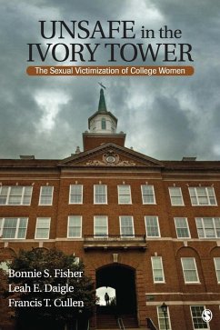 Unsafe in the Ivory Tower - Fisher, Bonnie S.; Daigle, Leah E.; Cullen, Francis T.