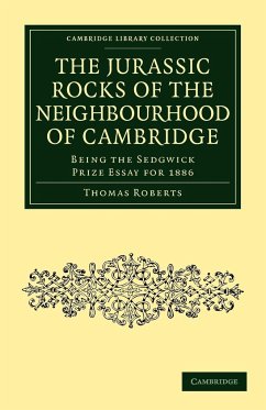 The Jurassic Rocks of the Neighbourhood of Cambridge - Roberts, Thomas